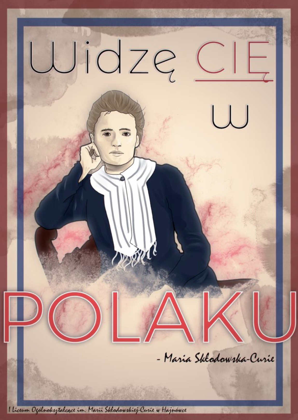 Wizerunek Marii Skłodowskiej - Curie, pod spodem napis: widzę cię w Polaku!